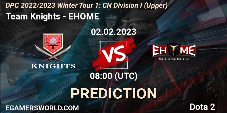 Team Knights vs EHOME: Betting TIp, Match Prediction. 02.02.23. Dota 2, DPC 2022/2023 Winter Tour 1: CN Division I (Upper)