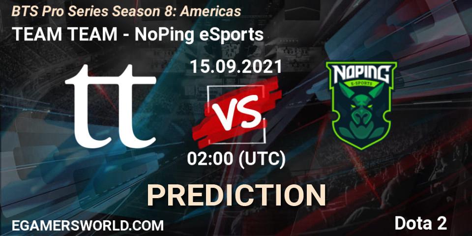 TEAM TEAM vs NoPing eSports: Betting TIp, Match Prediction. 15.09.21. Dota 2, BTS Pro Series Season 8: Americas