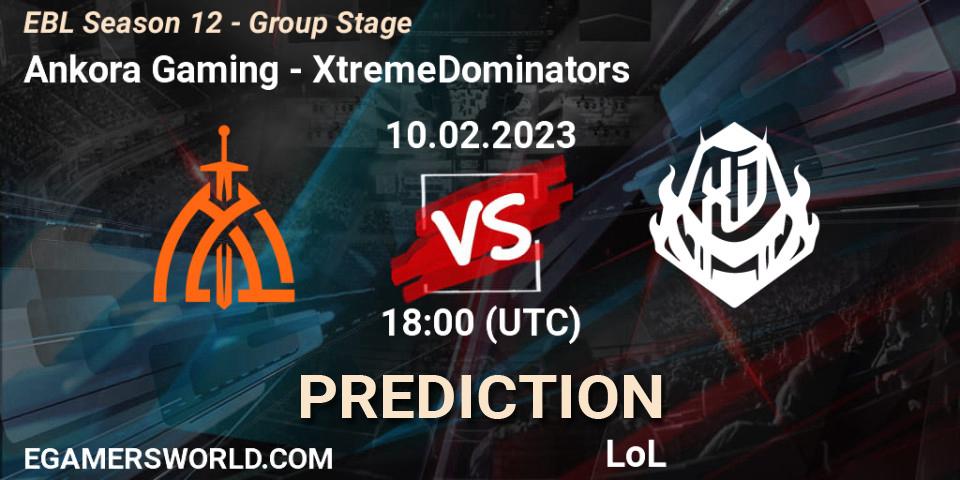 Ankora Gaming vs XtremeDominators: Betting TIp, Match Prediction. 10.02.23. LoL, EBL Season 12 - Group Stage