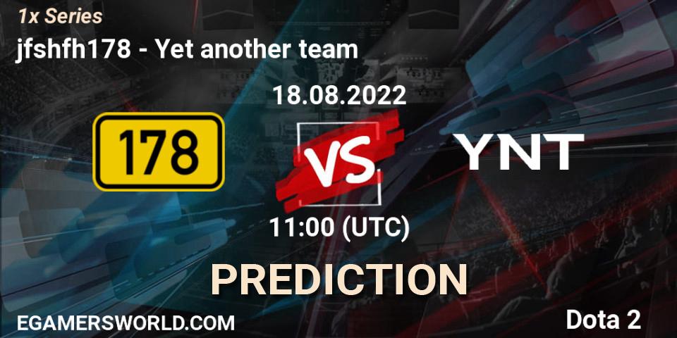 jfshfh178 vs Yet another team: Betting TIp, Match Prediction. 18.08.22. Dota 2, 1x Series