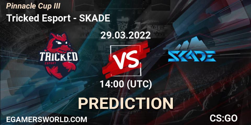 Tricked Esport vs SKADE: Betting TIp, Match Prediction. 29.03.22. CS2 (CS:GO), Pinnacle Cup #3