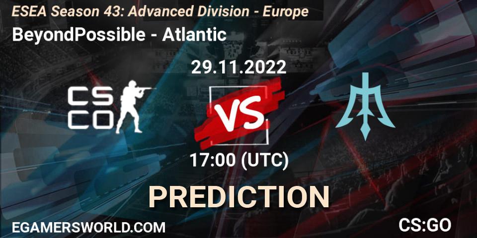 BeyondPossible vs Atlantic: Betting TIp, Match Prediction. 29.11.22. CS2 (CS:GO), ESEA Season 43: Advanced Division - Europe