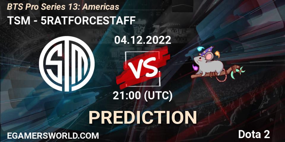 TSM vs 5RATFORCESTAFF: Betting TIp, Match Prediction. 04.12.22. Dota 2, BTS Pro Series 13: Americas