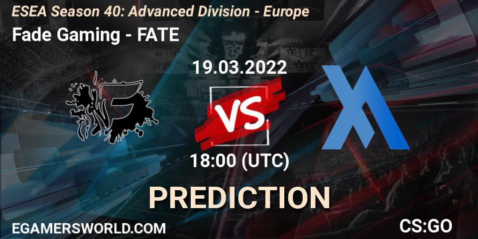 Fade Gaming vs FATE: Betting TIp, Match Prediction. 19.03.22. CS2 (CS:GO), ESEA Season 40: Advanced Division - Europe