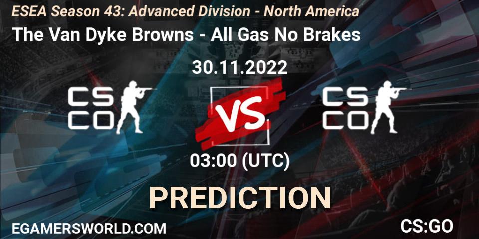 The Van Dyke Browns vs All Gas No Brakes: Betting TIp, Match Prediction. 30.11.22. CS2 (CS:GO), ESEA Season 43: Advanced Division - North America