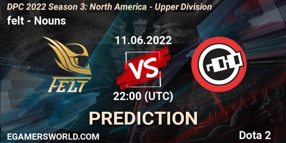 felt vs Nouns: Betting TIp, Match Prediction. 11.06.22. Dota 2, DPC NA 2021/2022 Tour 3: Division I