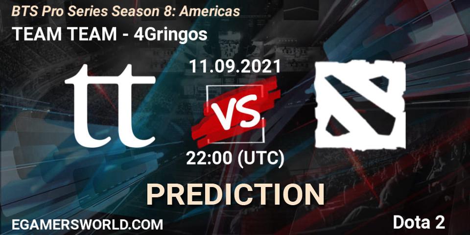 TEAM TEAM vs 4Gringos: Betting TIp, Match Prediction. 11.09.21. Dota 2, BTS Pro Series Season 8: Americas