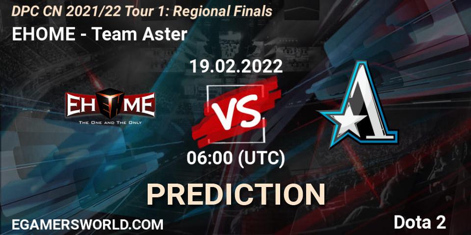 EHOME vs Team Aster: Betting TIp, Match Prediction. 19.02.22. Dota 2, DPC CN 2021/22 Tour 1: Regional Finals