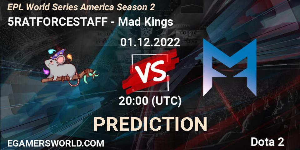 5RATFORCESTAFF vs Mad Kings: Betting TIp, Match Prediction. 01.12.22. Dota 2, EPL World Series America Season 2