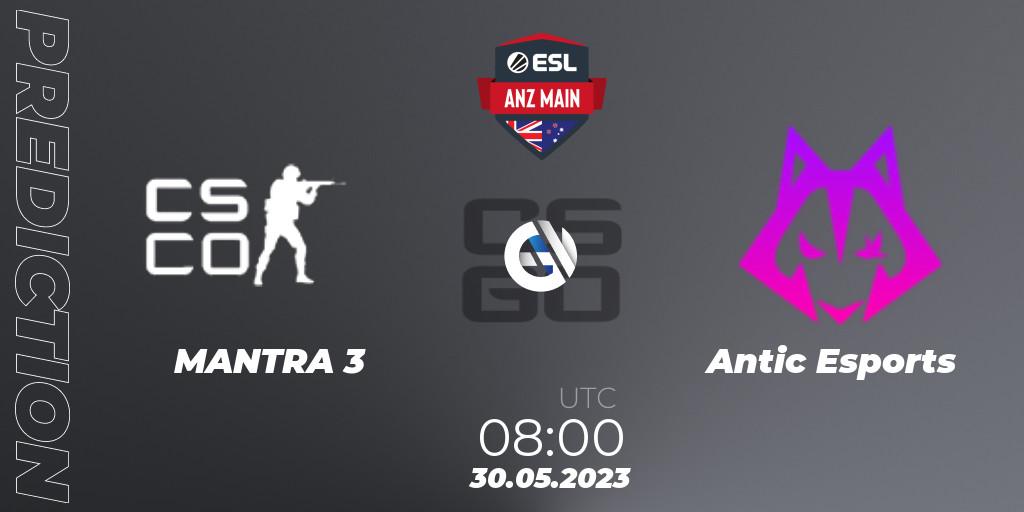MANTRA 3 vs Antic Esports: Betting TIp, Match Prediction. 30.05.23. CS2 (CS:GO), ESL ANZ Main Season 16