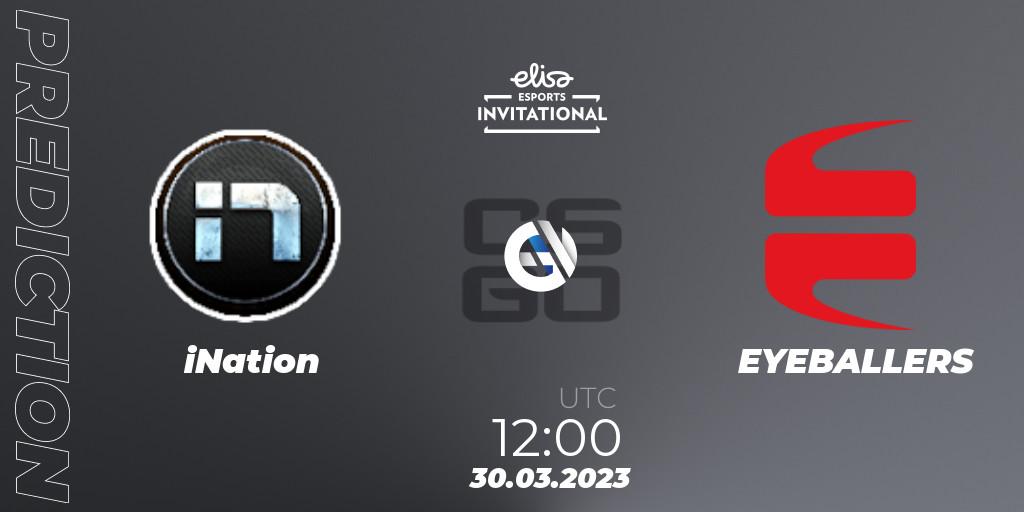 iNation vs EYEBALLERS: Betting TIp, Match Prediction. 30.03.23. CS2 (CS:GO), Elisa Invitational Spring 2023 Contenders