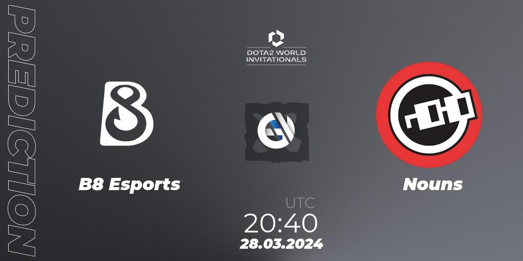 B8 Esports vs Nouns: Betting TIp, Match Prediction. 28.03.24. Dota 2, Portal Dota 2 World Invitationals