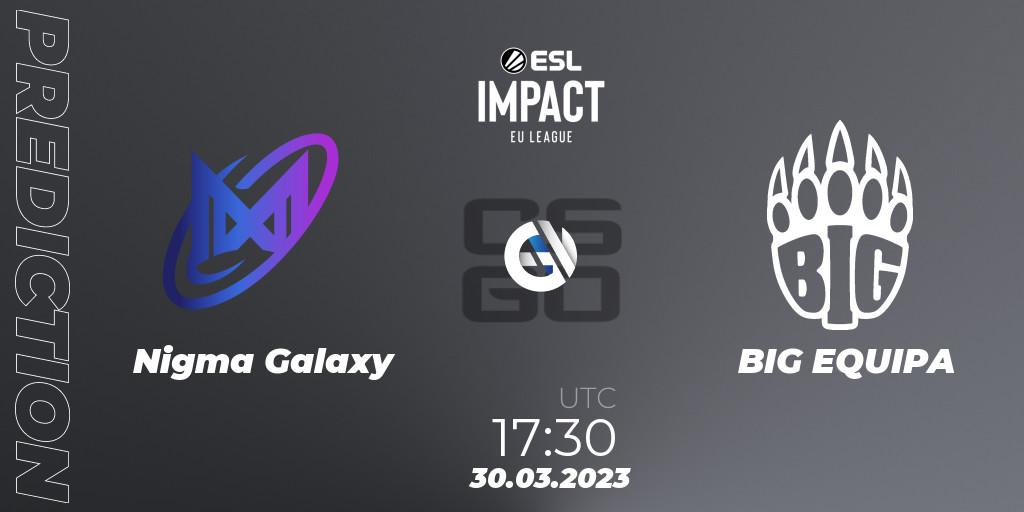Nigma Galaxy vs BIG EQUIPA: Betting TIp, Match Prediction. 30.03.23. CS2 (CS:GO), ESL Impact League Season 3: European Division