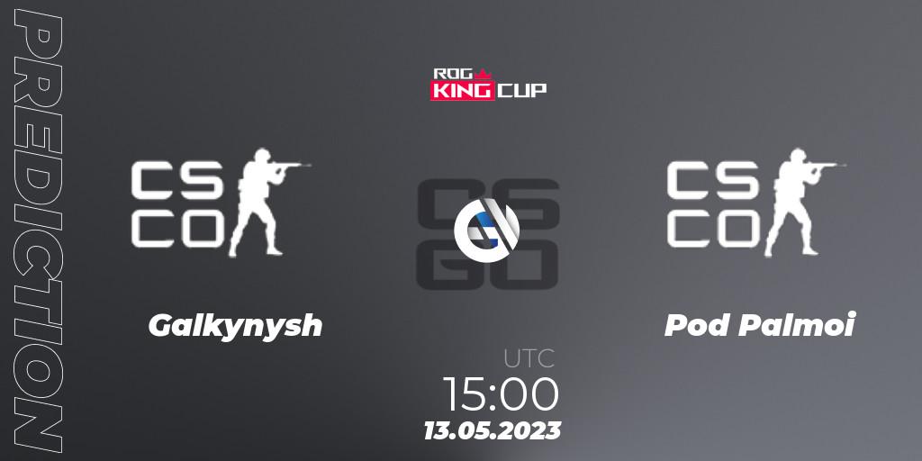 Galkynysh vs Pod Palmoi: Betting TIp, Match Prediction. 13.05.23. CS2 (CS:GO), ROG King Cup