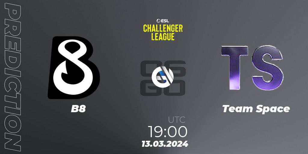 B8 vs Team Space: Betting TIp, Match Prediction. 29.03.24. CS2 (CS:GO), ESL Challenger League Season 47: Europe