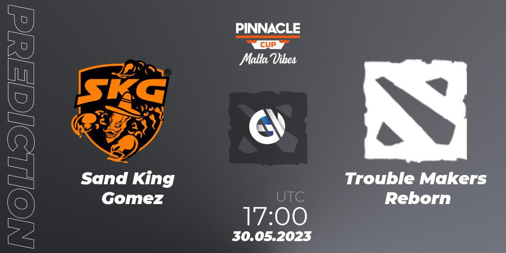 Sand King Gomez vs Trouble Makers Reborn: Betting TIp, Match Prediction. 30.05.23. Dota 2, Pinnacle Cup: Malta Vibes #2