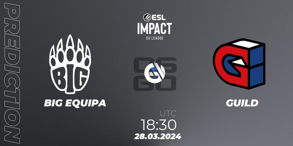 BIG EQUIPA vs GUILD: Betting TIp, Match Prediction. 28.03.24. CS2 (CS:GO), ESL Impact League Season 5: Europe