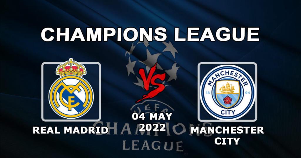 Real Madrid - Manchester City: prediction and bet for the match 1/2 of the Champions League - 04.05.2022