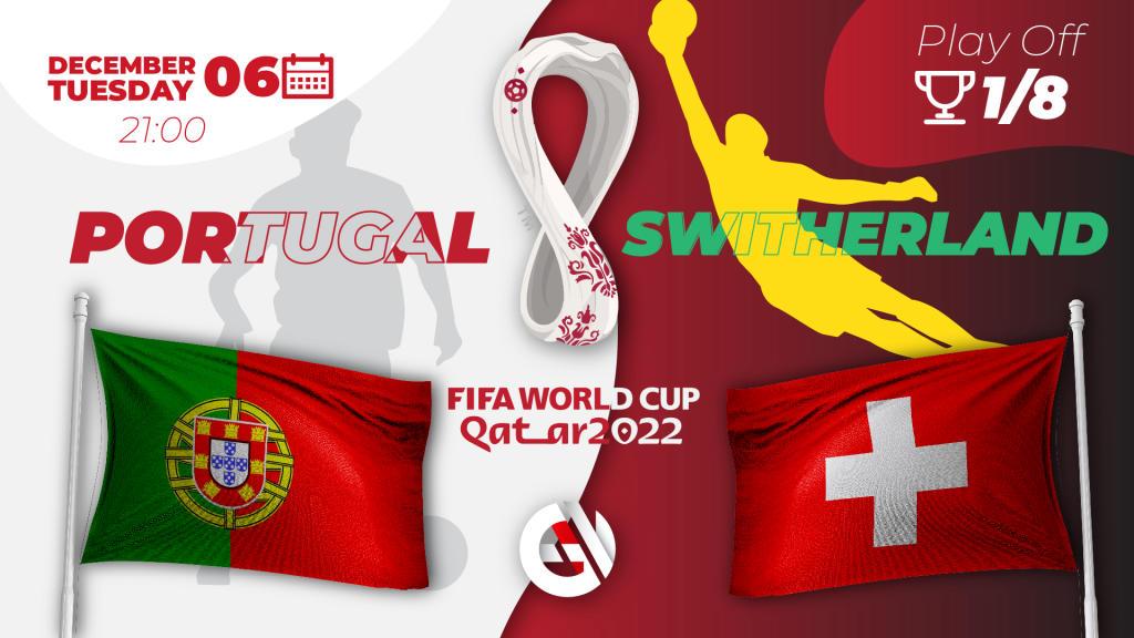 Portugal - Switzerland: prediction and bet on the World Cup 2022 in Qatar
