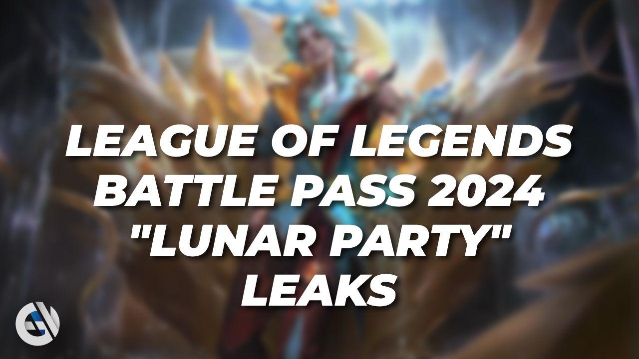 First League of Legends Battle Pass 2024 "Lunar Party" Leaks: Release & End Date, Price, Rewards and How To Get LoL Free Skins & Items