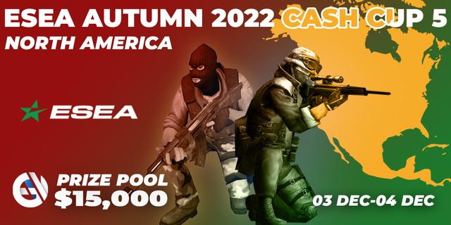 ESEA Autumn 2022 Cash Cup 5 North America