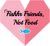 fishhr friends, not food
