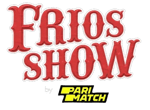 Frios Show by PARIMATCH