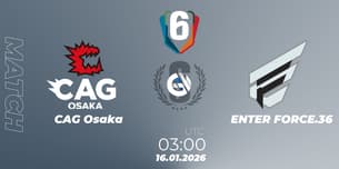 CAG Osaka VS ENTER FORCE.36 CAG Osaka VS ENTER FORCE.36