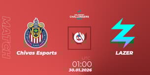Chivas Esports VS LAZER Chivas Esports VS LAZER