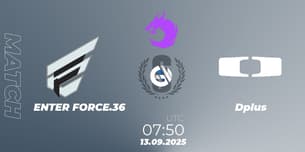 ENTER FORCE.36 VS Dplus ENTER FORCE.36 VS Dplus