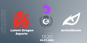 Latent Dragon Esports VS ArrivalSeven Latent Dragon Esports VS ArrivalSeven