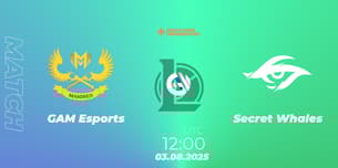 GAM Esports VS Secret Whales