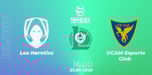 Los Heretics VS UCAM Esports Club