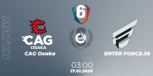 CAG Osaka VS ENTER FORCE.36 CAG Osaka VS ENTER FORCE.36