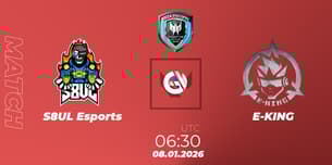 S8UL Esports VS E-KING