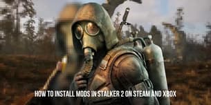 Sådan installerer du modifikationer i STALKER 2 på Steam og Xbox