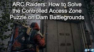 ARC Raiders: Como resolver o puzzle da zona de acesso controlado nos campos de batalha da barragem