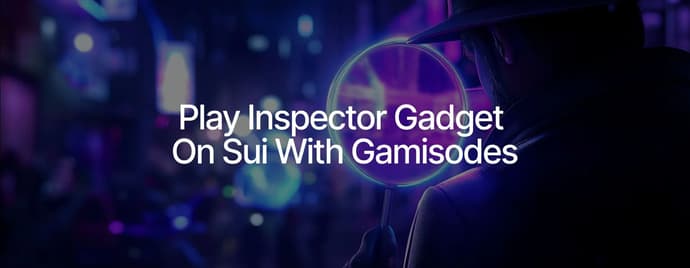 Gamisodes Launches Playable TV Episodes, Digital Ownership Made Possible by Sui Gamisodes Launches Playable TV Episodes, Digital Ownership Made Possible by Sui