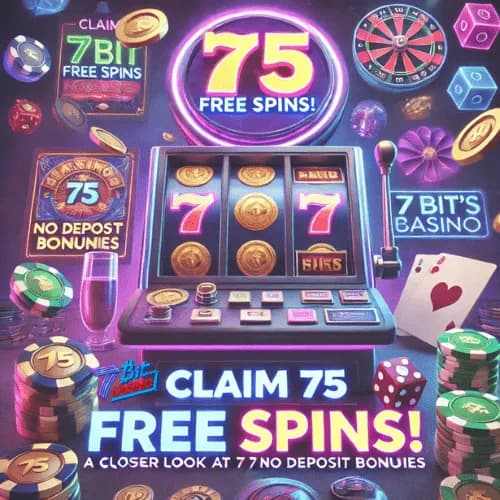 Claim 75 Free Spins!! Closer Look at 7bit’s casino Attractive No Deposit Bonuses Claim 75 Free Spins!! Closer Look at 7bit’s casino Attractive No Deposit Bonuses