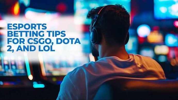 Esports Betting Tips for CSGO, Dota 2, and LoL Esports Betting Tips for CSGO, Dota 2, and LoL