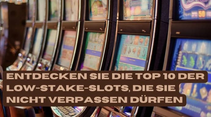 Jackpot-Träume: Entdecken Sie die Top 10 der Low-Stake-Slots, die Sie nicht verpassen dürfen Jackpot-Träume: Entdecken Sie die Top 10 der Low-Stake-Slots, die Sie nicht verpassen dürfen