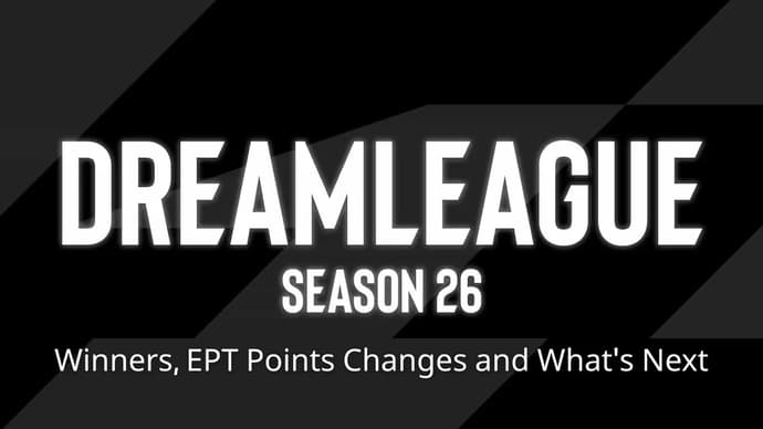 Resultados da Temporada 26 da DreamLeague: Vencedores, mudanças nos pontos EPT e o que vem a seguir Resultados da Temporada 26 da DreamLeague: Vencedores, mudanças nos pontos EPT e o que vem a seguir