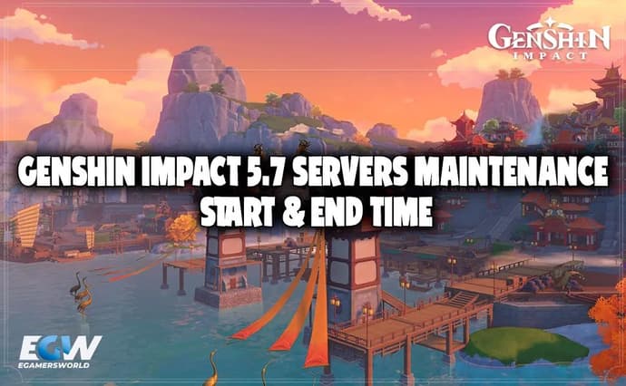 Genshin Impact 5.7 Servers Maintenance Start & End Time Genshin Impact 5.7 Servers Maintenance Start & End Time