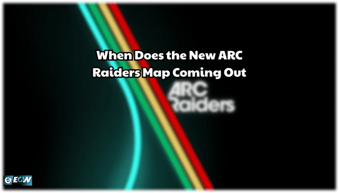 When Does the New ARC Raiders Map Coming Out