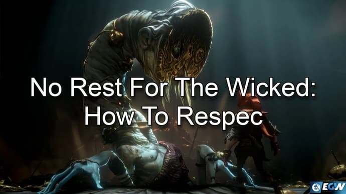 No Rest For The Wicked: How To Respec