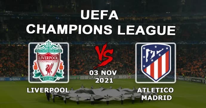 Liverpool - Atletico Madrid: forudsigelse og væddemål på Champions League-kampen - 03.11.2021 Liverpool - Atletico Madrid: forudsigelse og væddemål på Champions League-kampen - 03.11.2021