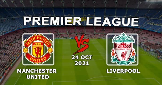 Manchester United - Liverpool: prediction and bet on the Premier League match - 10/24/2021 Manchester United - Liverpool: prediction and bet on the Premier League match - 10/24/2021