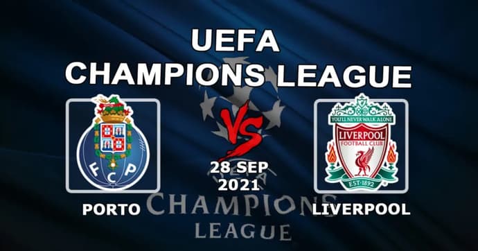 Porto - Liverpool: previsão e aposta no jogo da Liga dos Campeões - 28/09/2021 Porto - Liverpool: previsão e aposta no jogo da Liga dos Campeões - 28/09/2021