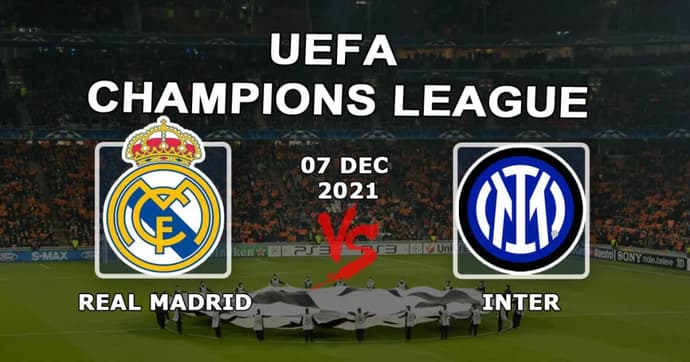 Real Madrid - Inter: pronostic et pari sur le match de Ligue des Champions - 07.12.2021 Real Madrid - Inter: pronostic et pari sur le match de Ligue des Champions - 07.12.2021