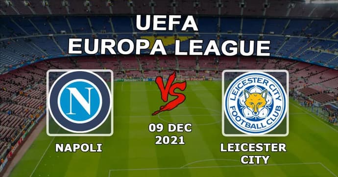 Naples - Leicester City: pronostic et pari sur le match de la Ligue Europa - 09.12.2021 Naples - Leicester City: pronostic et pari sur le match de la Ligue Europa - 09.12.2021